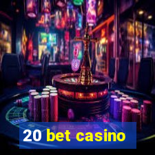 20 bet casino